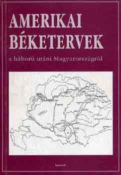 Romsics Ign�c (szerk.) - Amerikai b�ketervek a h�bor� ut�ni Magyarorsz�gr�l