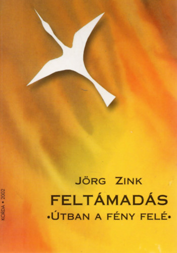 Jörg Zink - Feltámadás - Útban a fény felé