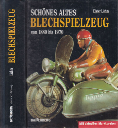 Dieter Liehm - Schnes altes blechspielzeug von 1880 bis 1970. (bdogjtkok)