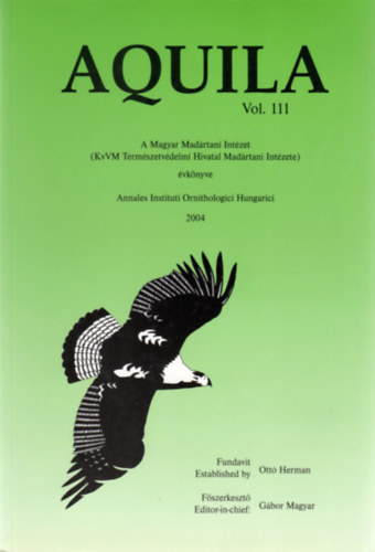 Magyar Gbor (fszerk.) - Aquila - A Magyar Madrtani Intzet vknyve 2004 (Vol. 111.)