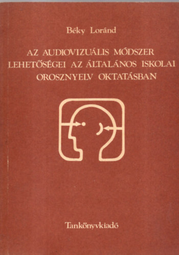 Bky Lornd - Az audiovizulis mdszer lehetsgei az ltalnos iskolai orosznyelv oktatsban