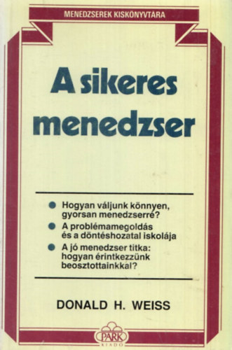 Donald H. Weiss - A sikeres menedzser (Menedzserek kisknyvtra)