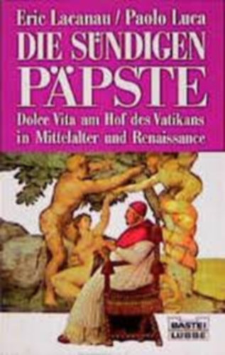 Eric lacanau - Paolo Luca - Die S�ndigen P�pste - Dolce Vita am Hof des Vatikans in Mittelalter und Renaissance
