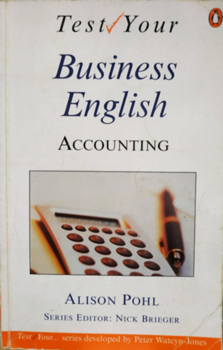 Alison Pohl, Nick Brieger - Test Your: Business English - Accounting