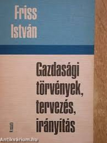 Friss Istvn - Gazdasgi trvnyek, tervezs, irnyts.