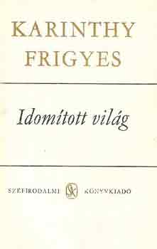 Karinthy Frigyes - Idom�tott vil�g I-II.