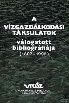 Dr. V�mosi S�ndor (szerk.) - A v�zgazd�lkod�si t�rsulatok v�logatott bibliogr�fi�ja (1807-1992)