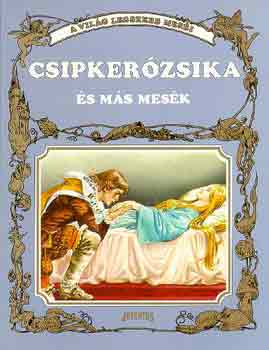 Csipkerózsika és más mesék