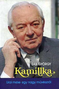Sas Gy�rgy - Kamillka (L�rai mese egy nagy m�v�szr�l)