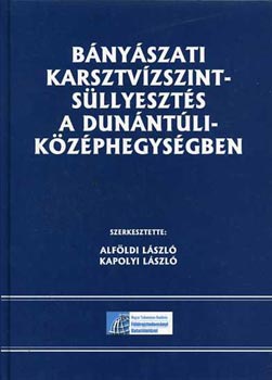 Alfldi Lszl, Alfldi Lszl - Kapolyi Lszl (szerk.) - Bnyszati karsztvzszint-sllyeszts a Dunntli-kzphegysgben