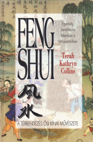 Terah Kathryn Collins - Feng shui - A térrendezés ősi kínai művészete