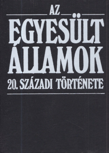 John Lukacs - Az Egyes�lt �llamok 20.sz�zadi t�rt�nete