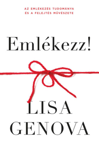 Lisa Genova - Emlkezz!