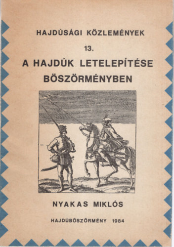 Nyakas Mikls (szerk.) - A hajdk leteleptse Bszrmnyben (Hajdsgi kzlemnyek 13.)