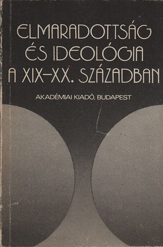 Vass Henrik (szerk.) - Elmaradottsg s ideolgia a XIX-XX. szzadban