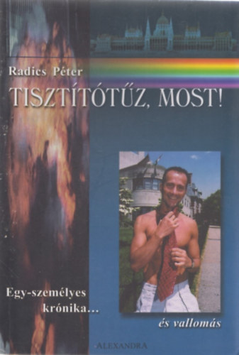 Radics P�ter - Tiszt�t�t�z, most!
