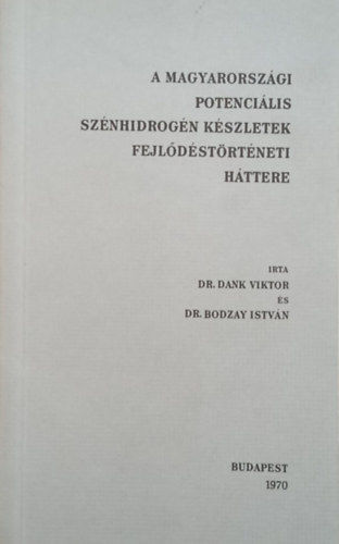Dr. Dank Viktor, Dr. Bodzay Istvn - A magyarorszgi potencilis sznhidrogn kszletek fejldstrtneti httere