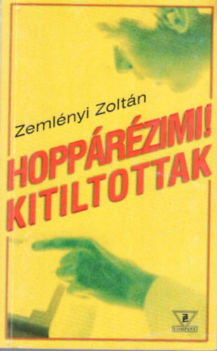 Zeml�nyi Zolt�n - Hopp�r�zimi! + Kitiltottak  ( K�t m� egybek�tve ) - dedik�lt