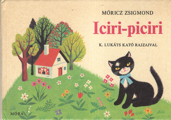 M�ricz Zsigmond - Iciri-piciri (K. Luk�ts Kat� rajzaival)