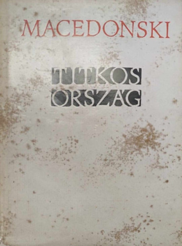 Alexandru Macedonski - Titkos orsz�g (V�logatott versek)