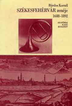B�rdos Korn�l - Sz�kesfeh�rv�r zen�je 1688-1892