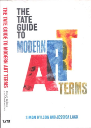 Simon Wilson, Jessica Lack - The Tate Guide to Modern Art Terms