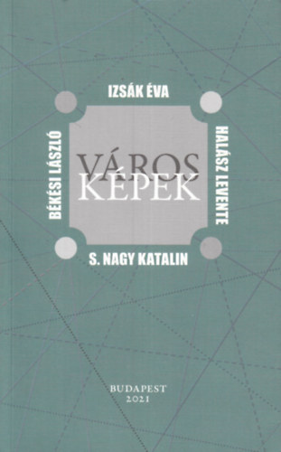 Izsák Éva, Békési László, Halász Levente, S. Nagy Katalin - Városképek