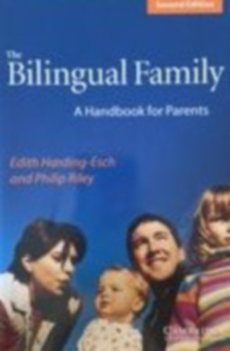 Edith Harding, Philip Riley - The Bilingual Family. A Handbook for Parents
