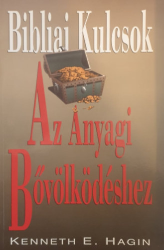 Kenneth E. Hagin - Bibliai kulcsok az anyagi b�v�lk�d�shez