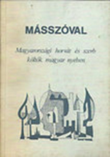 M�ssz�val (Magyarorsz�gi horv�t �s szerb k�lt�k magyar nyelven)