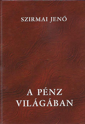 Szirmai Jen - A pnz vilgban