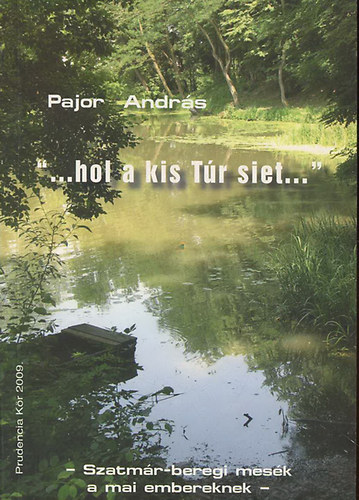 Pajor Andr�s - "...hol a kis T�r siet..."