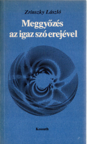 Dr. Zrinszky László - Meggyőzés az igaz szó erejével
