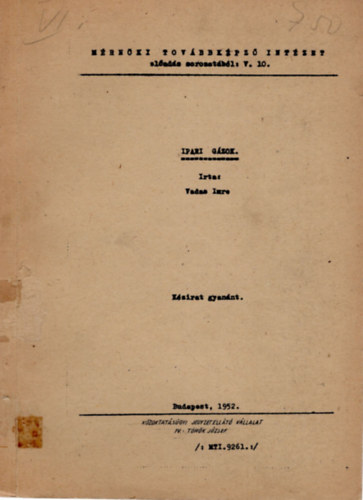 Vadas Imre - Ipari gzok- Mrnki Tovbbkpz Intzet elads sorozatbl: V. 10.