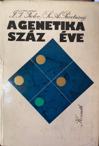 I. T. Frolov, Sz. A. Pasztusnij, Gregor Johann Mendel - A genetika szz ve - A MENDELIZMUS S A MODERN GENETIKA FILOZFIAI PROBLMI