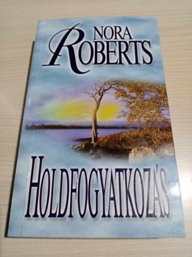 Nora Roberts, Zsmboki Mria (szerk.), Kirly Zsuzsa (ford.) - Holdfogyatkozs (Carolina Moon) - Romantikus krimi, Kirly Zsuzsa fordtsban