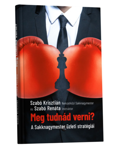 Szab Krisztin, Szab Renta - Meg tudnd verni? - A sakknagymester zleti stratgii