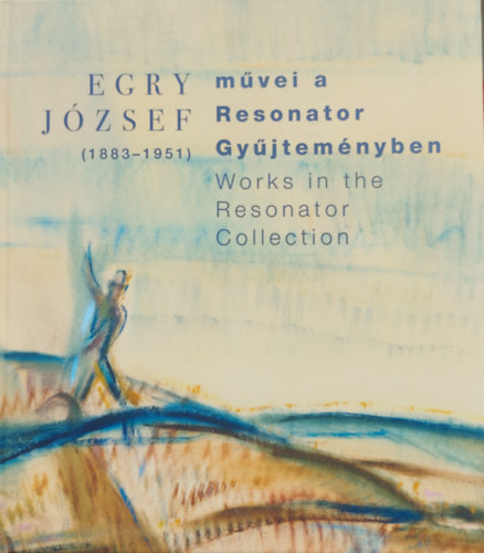Rieder Gbor, Kieselbach Anita - Egry Jzsef mvei a Resonator Gyjtemnyben