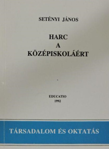 Setnyi Jnos - Harc a kzpiskolrt (Trsadalom s oktats)