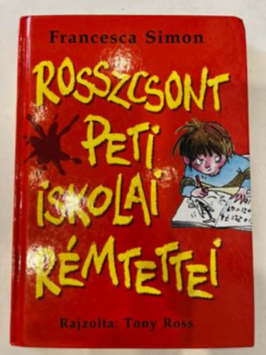 Francesca Simon - Rosszcsont Peti iskolai r�mtettei