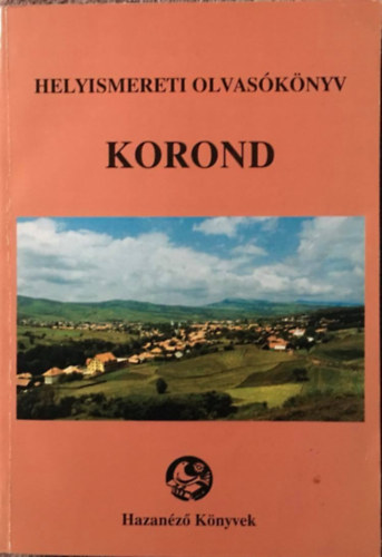 Ambrus Lajos (szerk.) - Korond - Helyismereti olvas�k�nyv
