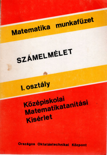 Gbos Adl, Halmos Istvnn - Szmelmlet I. osztly- Kzpiskolai Matematikatantsi Kisrlet ( Matematika munkafzet )