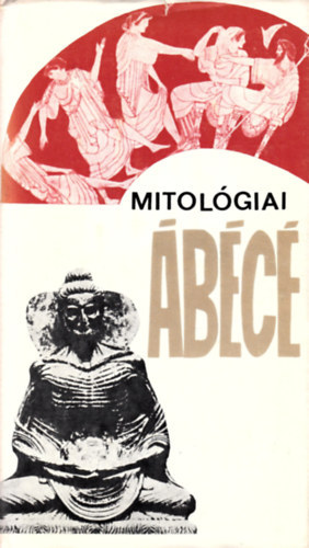 Dobossy Lszl Bodrogi Tibor Dmtr Tekla Komorczy Gza Katona Imre Horvth Tibor Kovcs Gyrgy Wessetzky Vilmos Srkny Mihly Waczulik Margit ifj. Kodolnyi Jnos Mdy Zoltn Kecs - Mitolgiai bc   (si hiedelemvilghoz, rvid, vilgos sszefoglalst az egyes npek isteneirl, hitregirl)  4 teljes kiads
