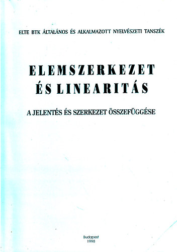 Horvth Katalin - Ladnyi Mria (szerk.) - Elemszerkezet s linearits