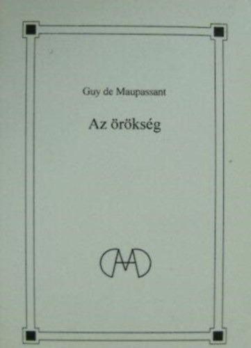 Guy De Maupassant - Az örökség