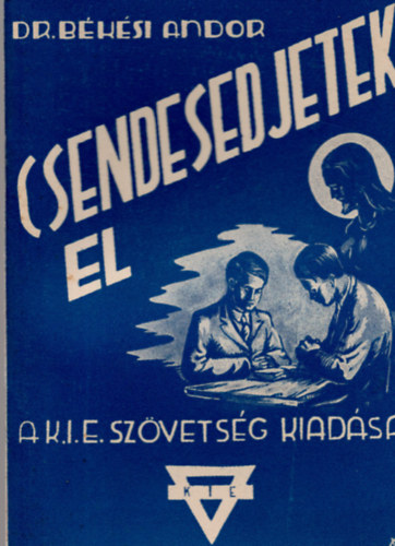 dr. Békési Andor - Csendesedjetek el (Tizenegy elmélkedés)