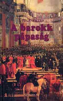 Tusor P�ter - A barokk p�pas�g 1600-1700