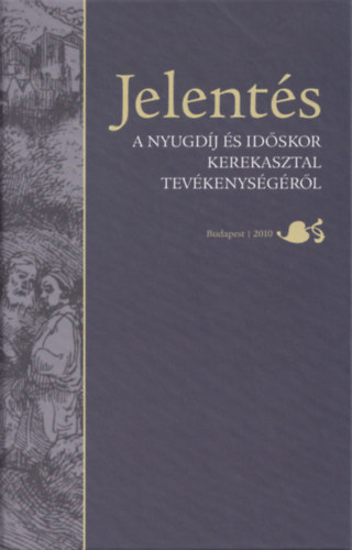 Holtzer Pter (szerk.) - Jelents - A nyugdj s idskor kerekasztal tevkenysgrl