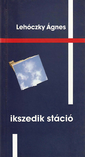Leh�czky �gnes - Ikszedik st�ci� - V�logatott versek