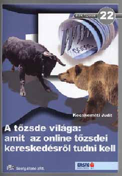 Kecskem�ti Judit - A t�zsde vil�ga: amit az online t�zsdei keresked�sr�l tudni kell